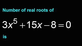 Number of real roots of 3x5 +15x - 8 = 0 is | Quadratic Equation