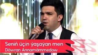 Dowran Annamammedow - Senin uchin yashayan men | 2022