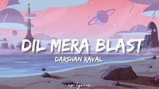 🎤Darshan Raval - Dil Mera Blast Full Lyrics Song |