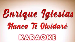 Enrique Iglesias - Nunca Te Olvidaré - KARAOKE