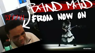 FIRST TIME LISTENING TO BANDMAID | FROM NOW ON 🎸| REACTION!!! *THIS IS CRAZYYY!*