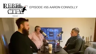 Rebel City Podcast - Episode #55 -Aaron Connolly