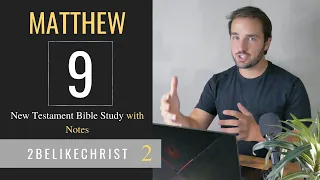 MATTHEW 9 - Bible Study with Notes - 2BeLikeChrist