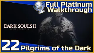 Dark Souls II Full Platinum Walkthrough - 22 - Pilgrims of the Dark