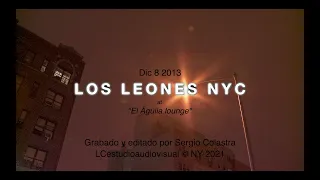 LOS LEONES NYC - Dic. 8 2013 LIVE SHOW  at EL ÁGUILA LOUNGE (Bronx-NY)