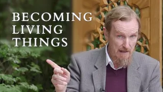 Becoming Living Things – Abdal Hakim Murad