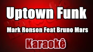 Uptown Funk -  Mark Ronson Feat Bruno Mars - Karaokê