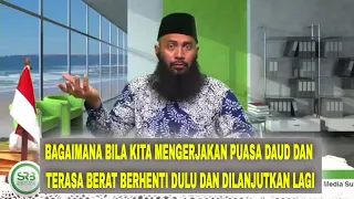 BAGAIMANA BILA KITA MENGERJAKAN PUASA DAUD DAN TERASA BERAT BERHENTI DULU DAN DILANJUTKAN LAGI