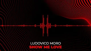 Ludovico Moro - Show Me Love