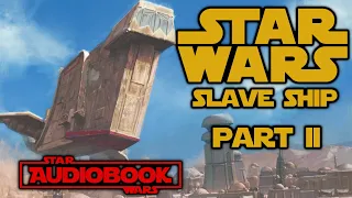 Star Wars Slave Ship Audiobook Part 2 - Star Wars Bounty Hunter Wars Book 2