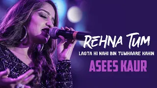 Asees Kaur ~Rehna Tum Song | Reprise Version | Shivang Mathur | Lyrical Video