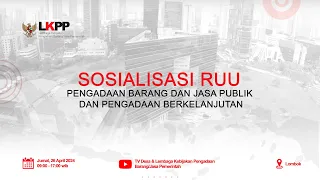 Sosialisasi RUU Pengadaan Barang dan Jasa Publik dan Pengadaan Berkelanjutan | LKPP Event