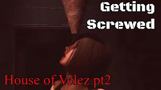 Getting Screwed - House of Velez pt2