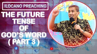 (ILOCANO PREACHING) THE FUTURE TENSE OF GOD'S WORD ( PART 3 )
