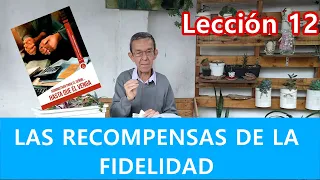 Lección 12  - Las recompensas de la fidelidad - Repaso semanal Escuela Sabática