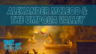 Alexander McLeod And The Umpqua Valley