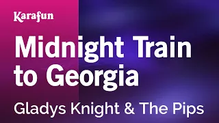 Midnight Train to Georgia - Gladys Knight & The Pips | Karaoke Version | KaraFun