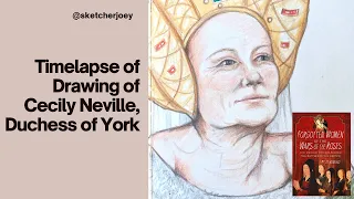 A Timelapse Video of My Drawing of Cecily Neville, Duchess of York