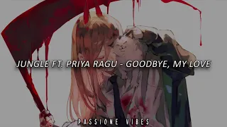 JUNGLE FT. PRIYA RAGU - GOODBYE MY LOVE || SUB ESPAÑOL || LYRICS