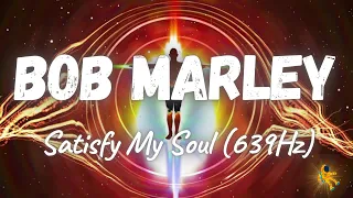 Bob Marley - Satisfy My Soul (639Hz)