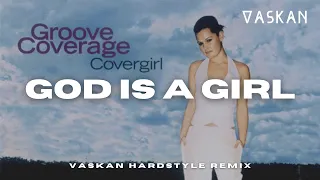 Groove Coverage - God is a Girl (Vaskan Hardstyle Remix)