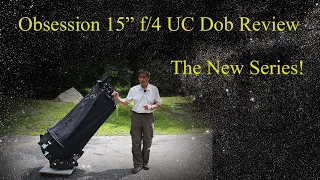 Review of the 15" Obsession UC (Ultra Compact) Dobsonian Telescope!