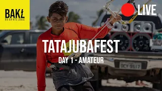 BAKL TatajubaFest DAY 1 | Amateur Division | Livestream | Big Air Kitesurfing Comp 2021