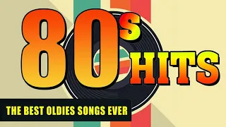 Best Oldies Songs Of 1980s - 80s Greatest Hits - The Best Oldies Song Ever