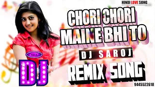 DJ #REMIX | Chori Chori Maine Bhi To | DALAL | DJ SARO REMIX | HINDI LOVE DJ SONG_ Hit Song