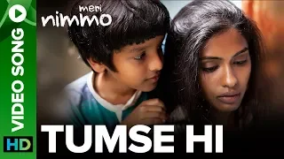 Tumse Hi Video Song | Meri Nimmo Movie 2018 | Anjali Patil | Javed Ali | Aanand L. Rai