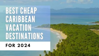 Best Cheap Caribbean Vacation Destinations for 2024