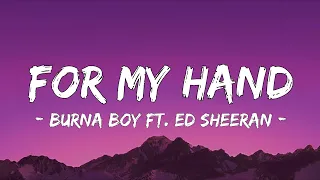 Burna Boy - For My Hand (Lyrics) ft. Ed Sheeran