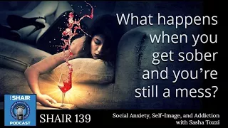 SHAIR 139: Social Anxiety, Self-Image, and Addiction