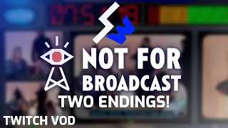 Twitch VOD - Feb. 8th, 2022 | Getting two endings in Not For Broadcast!