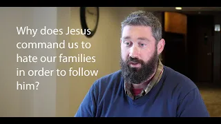 Why does Jesus command us to hate our families in order to follow him?