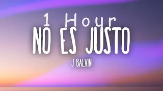 [ 1 HOUR ] J Balvin, Zion & Lennox - No Es Justo (Lyrics)