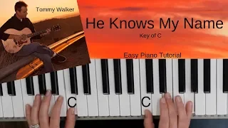 He Knows My Name (Key of C) - Easy Piano Tutorial