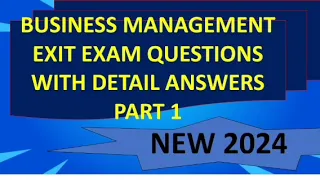 BUSINESS MANAGEMENT EXIT EXAM QUESTIONS WITH DETAIL ANSWERS
