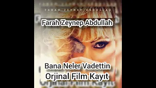 Bana Neler Vadettin Film Kayıt (Farah Zeynep Abdullah )