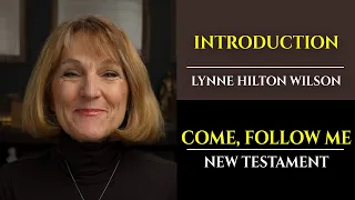 Introduction: New Testament with Lynne Wilson (Come, Follow Me)