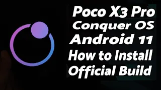 Poco X3 Pro | Install Official Conquer OS | CAF | OSS | Android 11 | Detailed Tutorial