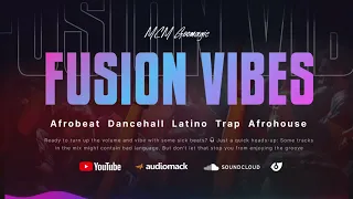 FUSION VIBES - Remixes of Popular Songs  -  DJ  MCM [AFROBEAT, DANCEHALL, LATINO, TRAP, AFROHOUSE]