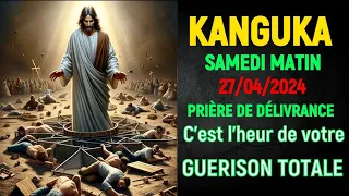 KANGUKA DE SAMEDI MATIN+ PRIÈRE DE DÉLIVRANCE ET DE GUÉRISON ,TRANSFORMATION