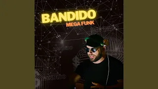 MEGA FUNK - BANDIDO