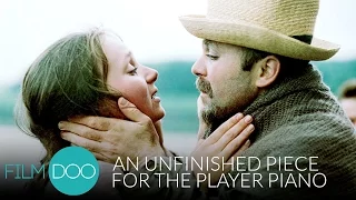 AN UNFINISHED PIECE FOR THE PLAYER PIANO - Soviet Cinema - FilmDoo