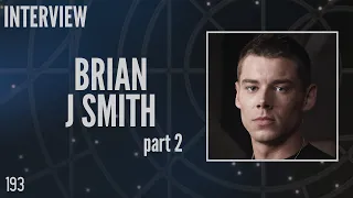 193: Brian J Smith Part 2, "Matthew Scott" in Stargate Universe (Interview)