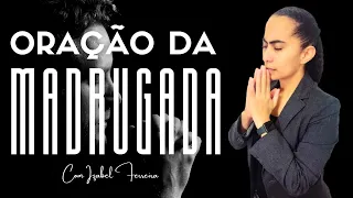 08/04/2024 - ORAÇÃO DA  MADRUGADA COM IZABEL FERREIRA