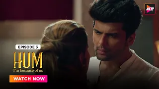 Trouble In Paradise | Hum | Ep03|Kushal Tandon |Karishma Sharma |Ridhima Pandit | @Altt_Official