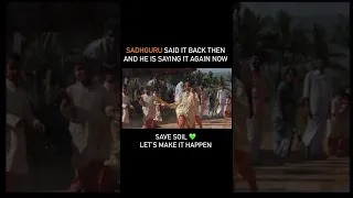 Sadhguru Said it back then and He is Saying it Again Now