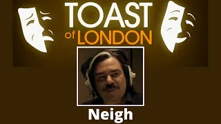 TOAST OF LONDON - Neigh - Matt Berry BBC UK Comedy